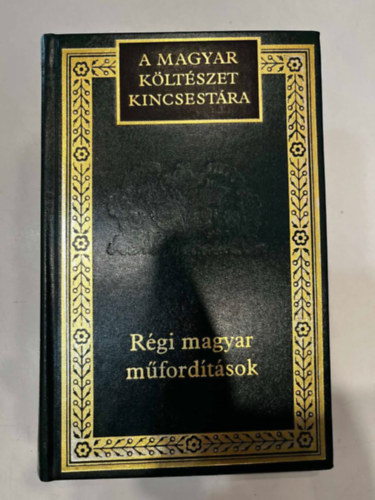 Marg�csy Istv�n  (szerkeszt�) - R�gi magyar m�ford�t�sok: V�logat�s 1900-ig (A magyar k�lt�szet kincsest�ra 99. k�tet)