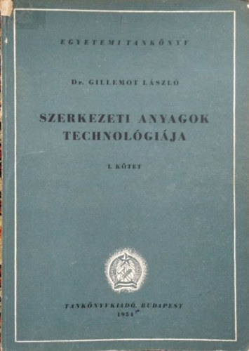 Dr. Gillemot L�szl� - Szerkezeti anyagok technol�gi�ja I.