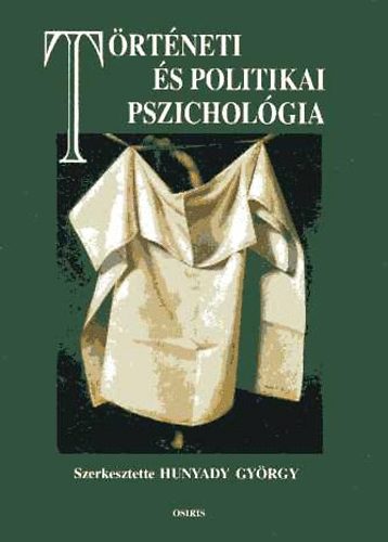 Hunyady Gyrgy  (szerk.) - Trtneti s politikai pszicholgia