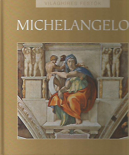 Rappai Zsuzsa  (szerk.) - Michelangelo (Vilghres festk)