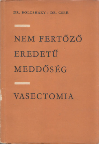 Dr. Bölcsházy Kálmán, Dr. Cseh Sándor - Nem fertőző eredetű meddőség- Vasectomia