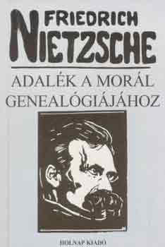 Friedrich Nietzsche - Adalk a morl genealgijhoz
