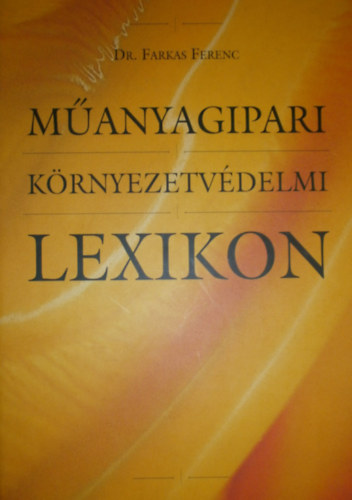 Dr. Farkas Ferenc; Wappel Klmn - Manyagipari krnyezetvdelmi lexikon