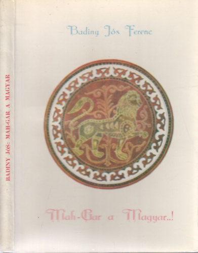 Badiny J�s Fernec - Mah-Gar a Magyar...! (I. kiad�s)