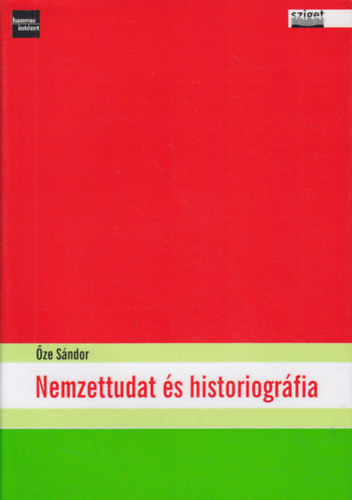 Őze Sándor - Nemzettudat és historiográfia