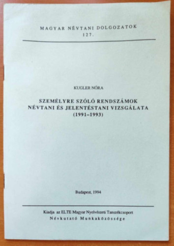 Kugler Nra - Szemlyre szl rendszmok nvtani s jelentstani vizsglata (1991-1993)