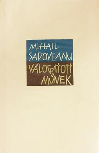 Mihail Sadoveanu - Mihail Sadoveanu vlogatott mvek I-III.