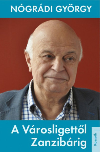 Nógrádi György - A Városligettől Zanzibárig