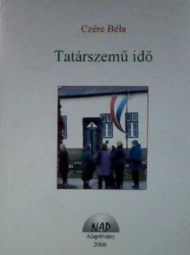 Cz�re B�la - Tat�rszem� id� - elbesz�l�sek