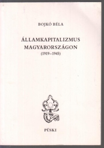 Bojk Bla - llamkapitalizmus Magyarorszgon (1919-1945)