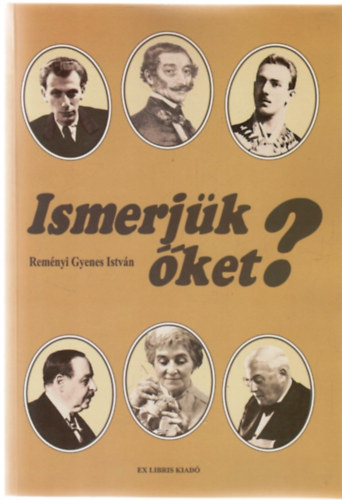 Rem�nyi Gyenes Istv�n - Ismerj�k �ket?
