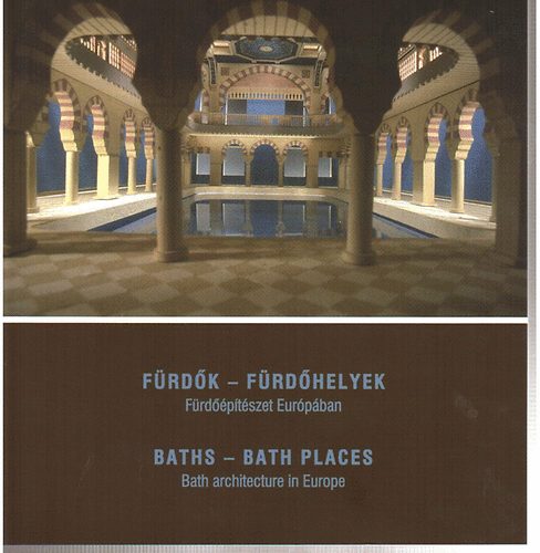 Fürdők- Fürdőhelyek fürdőépítészet Európában