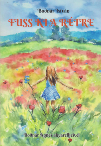 Bodnár István - Fuss ki a rétre