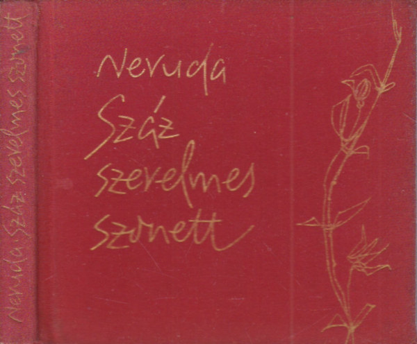 Pablo Neruda - Száz szerelmes szonett (Szász Endre illusztrációival)- törpekönyv