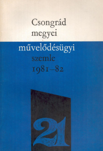 Dr. Vida Zoltn  (szerk.) - Csongrd megyei mveldsgyi szemle 1981/82. tanv XXI.