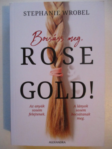 Stephanie Wrobel - Bocsss meg, Rose Gold!