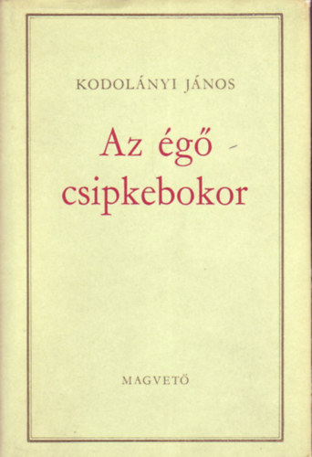Kodolnyi Jnos - Az g csipkebokor I.