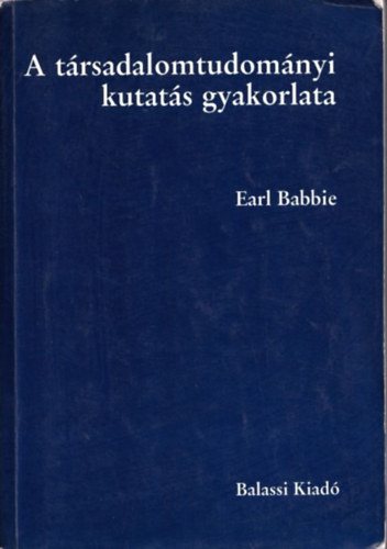 Earl Babbie - A t�rsadalomtudom�nyi kutat�s gyakorlata