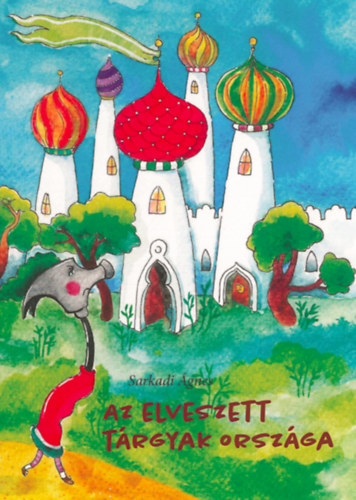 Sarkadi Ágnes - Az elveszett tárgyak országa