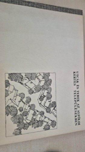 dr. Meggyesi Tam�s  (felel�s tervez�) - Utc�k �s terek az alf�ldi kertes telep�l�sekben