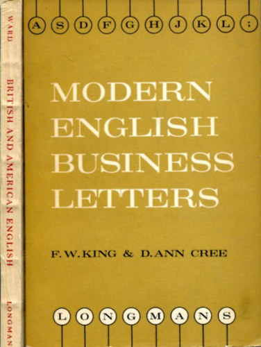 John Millington Ward - F. W. King - D. Ann Cree - British and American English. Short Stories and Other Writings és Modern English Business Letters
