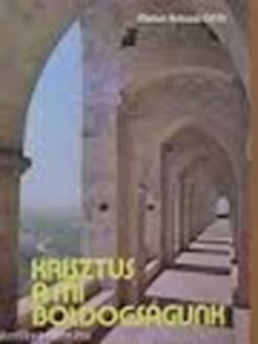 Michel Hubaut - Krisztus a mi boldogsgunk - Imdkozni tanulunk Assisi Szent Ferenctl s Szent Klrtl