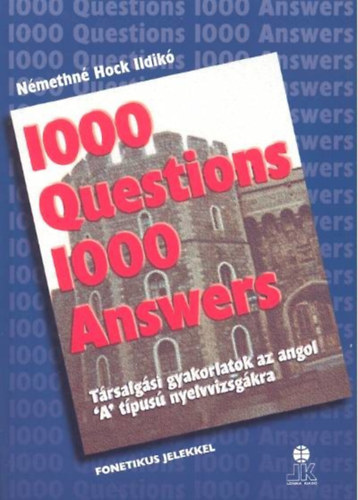 N�methn� Hock Ildik� - 1000 Questions 1000 Answers - T�rsalg�si gyakorlatok az angol "A" t�pus� nyelvvizsg�kra