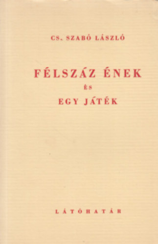 Cs. Szab� L�szl� - F�lsz�z �nek �s egy j�t�k