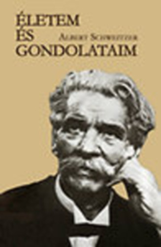 Albert Schweitzer - letem s gondolataim (nletrajzi rsok)