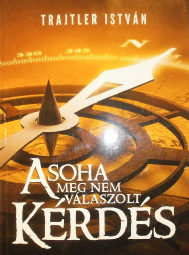 Trajtler István - A soha meg nem válaszolt kérdés