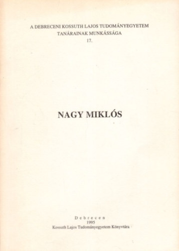 Korompai G�born� dr. - Nagy Mikl�s - A Debreceni Kossuth Lajos Tudom�nyegyetem tan�rainak munk�ss�ga 17