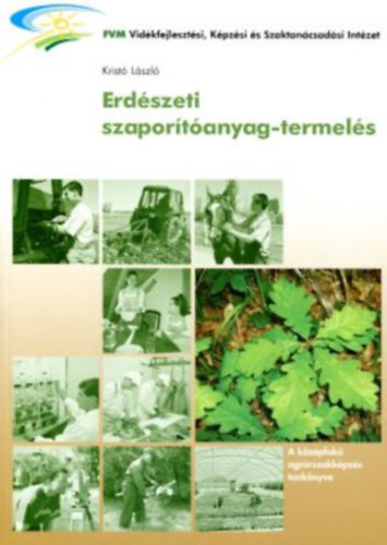 Krist� L�szl� - Erd�szeti szapor�t�anyag-termel�s