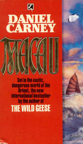 Daniel Carney - Macau - Set in the exotic, dangerous world of the Orient, the new International bestseller by the author of "The Wild Geese"
