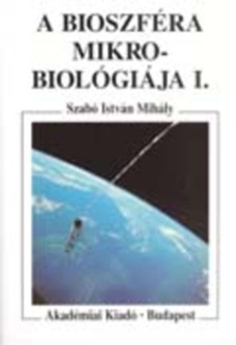 Szab Istvn Mihly - A bioszfra mikrobiolgija I.