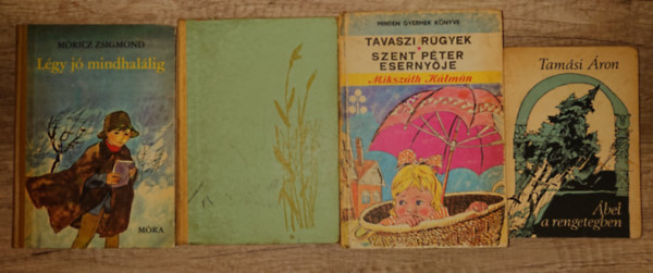 Fekete Istv�n, M�ricz Zsigmond, Miksz�th K�lm�n Tam�si �ron - 4 klasszikus magyar ifj�s�gi k�nyv: �bel a rengetegbenn, T�skev�r, L�gy j� mindhal�lig,Tavaszi r�gyek/Szent P�ter eserny�je