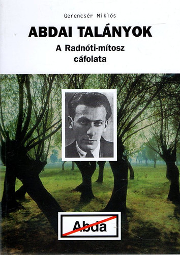 Gerencs�r Mikl�s - Abdai tal�nyok - A Radn�ti-m�tosz c�folata