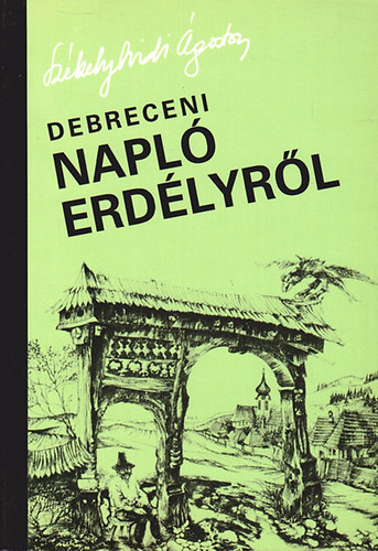 Sz�kelyhidi �goston - Debreceni napl� Erd�lyr�l - K�t haza k�z�tt