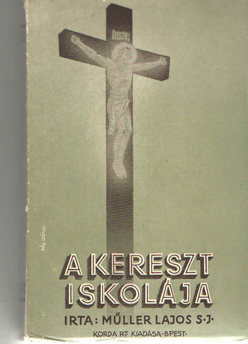 M�ller Lajos - A kereszt iskol�ja