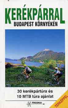 Szokoly Mikl�sn�  (szerk.) - Ker�kp�rral Budapest k�rny�k�n