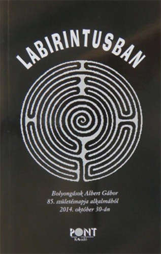 Labirintusban - Bolyongsok Albert Gbor 85. szletsnapja alkalmbl 2014. oktber 30-n