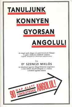 Dr. Szenczi Mikl�s - Tanuljunk k�nnyen gyorsan angolul!