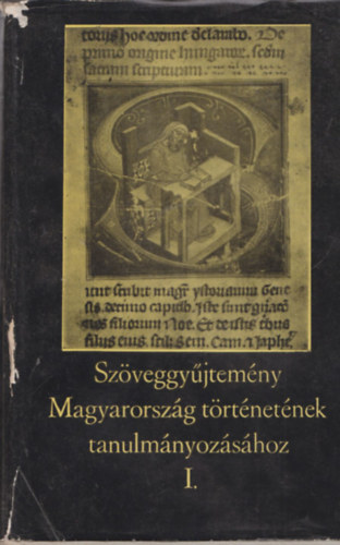 Lederer Emma - Szveggyjtemny Magyarorszg trtnetnek tanulmnyozshoz  I. (1000-tl 1526-ig)