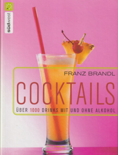 Franz Brandl - Cocktails ber 1000 drinks mit und ohne alkohol