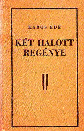 Kabos Ede - Két halott regénye