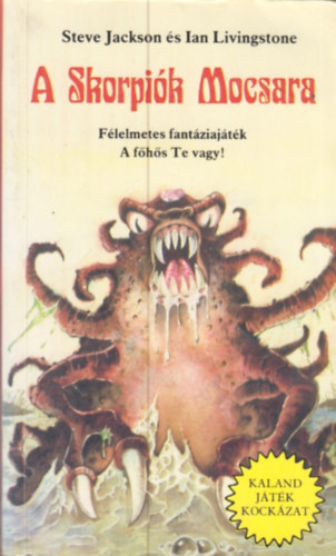 Steve Jackson; Ian Livingstone - A Skorpi�k Mocsara (Kaland J�t�k Kock�zat)