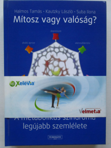 Halmos Tam�s; Kautzky L�szl�; Suba Ilona - M�tosz vagy val�s�g? - A metabolikus szindr�ma leg�jabb szeml�lete