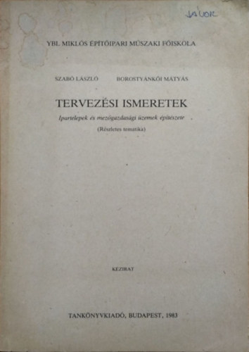 Szabó László - Borostyánkői Mátyás - Tervezési ismeretek - Ipartelepek és mezőgazdasági üzemek építészete - Részletes tematika