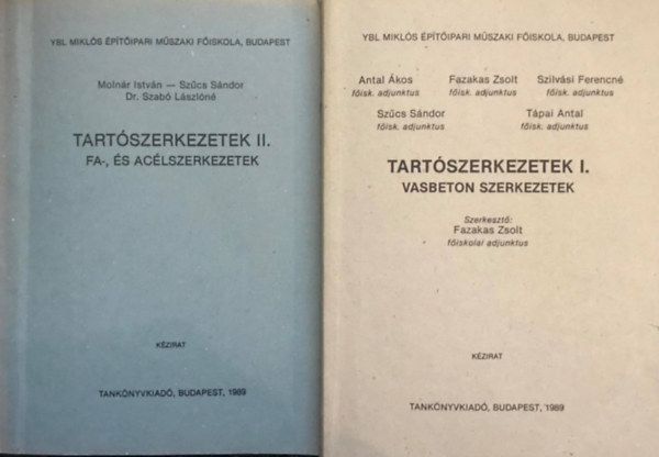 Molnr Istvn, Dr. Szab Lszln, Antal kos, Fazakas Zsolt, Szilvsi Ferencn, Tpai Antal Szcs Sndor - Tartszerkezetek I. - II. Vasbeton szerkezetek - Fa-, s aclszerkezetek