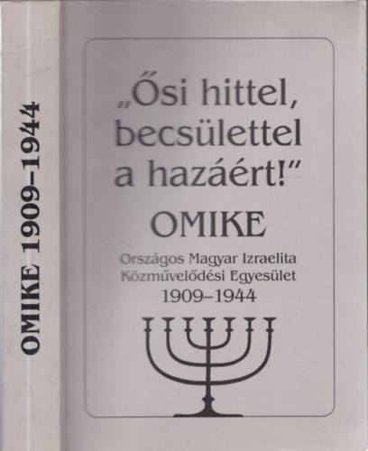 Hork Magda szerk. - 'si hittel, becslettel a hazrt!' (OMIKE 1909-1944) (szerkeszt ltal dediklt)