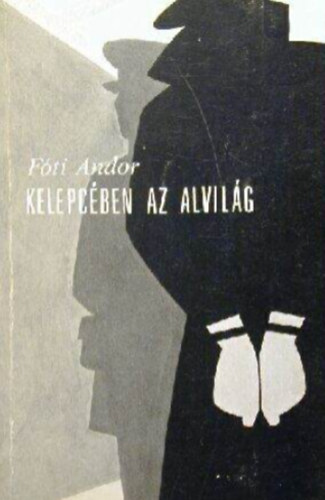 Fóti Andor - Kelepcében az alvilág
